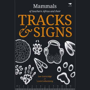 Mammals of Southern Africa and Their Tracks and Signs